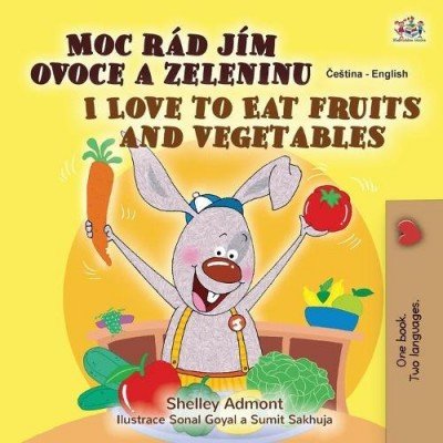 I Love to Eat Fruits and Vegetables - in Czech and English (PB)