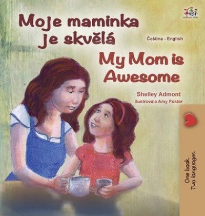 My Mom is Awesome  -  in Czech and English   (HC)