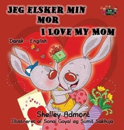 I Love My Mom - in Danish and English (HC)