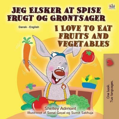 I Love to Eat Fruits and Vegetables - in Danish and English (PB)