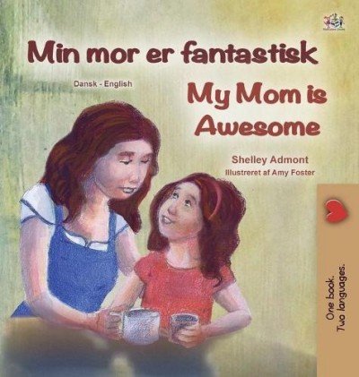 My Mom is Awesome - in Danish and English (HC)