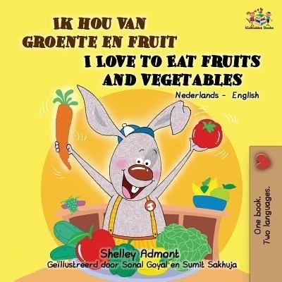I Love to Eat Fruits and Vegetables - in Dutch and English (PB)