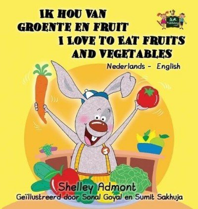 I Love to Eat Fruits and Vegetables - in Dutch and English (HC)