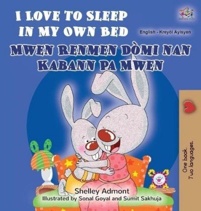 I Love to Sleep  -  in My Own Bed  in Haitian Creole and English  (HC)