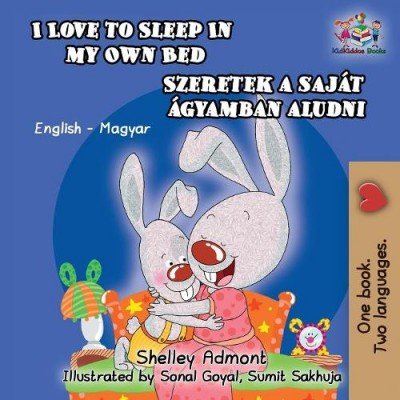 I Love to Sleep  -  in My Own Bed  in Hungarian and English  (PB)