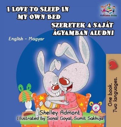 I Love to Sleep  -  in My Own Bed  in Hungarian and English  (HC)