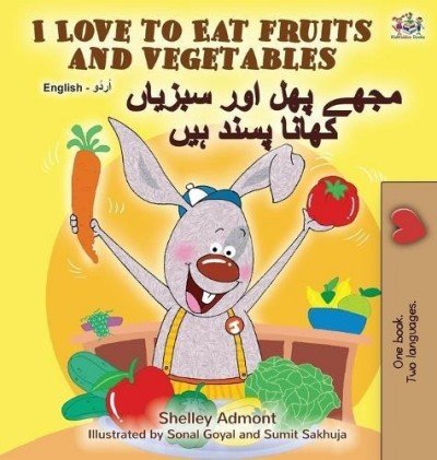I Love to Eat Fruits and Vegetables  -  in Urdu and English   (HC)