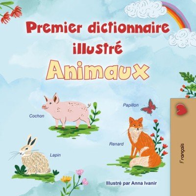 First Picture Dictionary - Animals  -  in French only   (HC)
