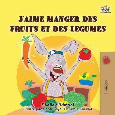 I Love to Eat Fruits and Vegetables  -  in French only   (PB)    V3