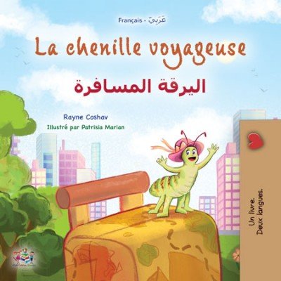 The traveling Caterpillar - in French and Arabic (PB)