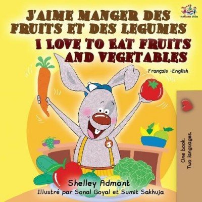 I Love to Eat Fruits and Vegetables  -  in French and English   (PB)
