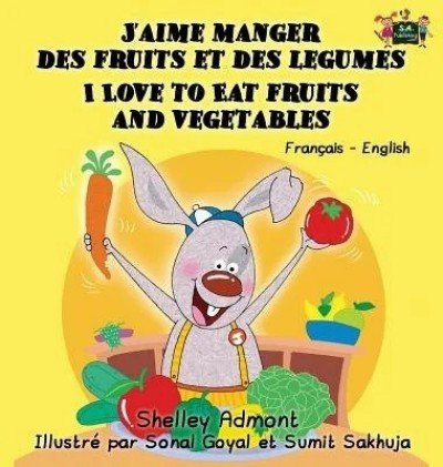 I Love to Eat Fruits and Vegetables  -  in French and English   (HC)