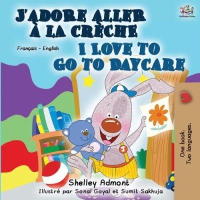 I Love to Go to Daycare  -  in French and English   (PB)