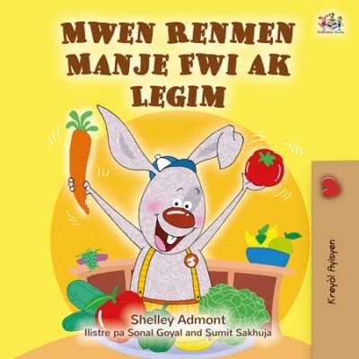 I Love to Eat Fruits and Vegetables - in Haitian Creole only (PB) V2