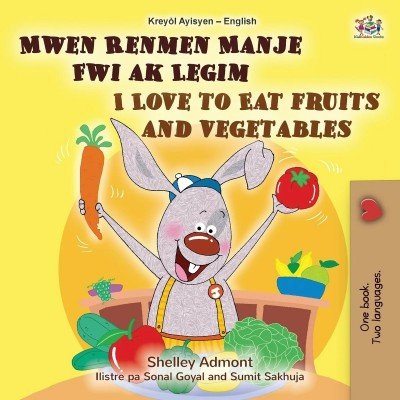 I Love to Eat Fruits and Vegetables - in Haitian Creole and English (PB)