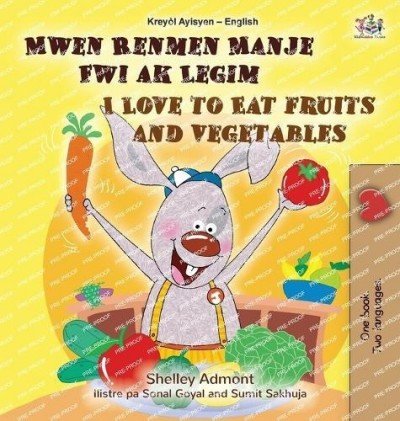 I Love to Eat Fruits and Vegetables - in Haitian Creole and English (HC)