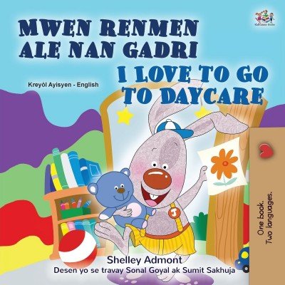 I Love to Go to Daycare  -  in Haitian Creole and English   (PB)