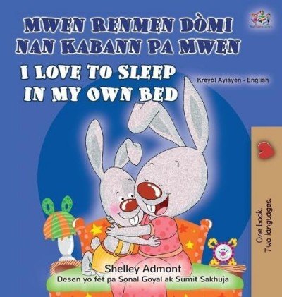 I Love to Sleep in My Own Bed - in Haitian Creole and English (HC)
