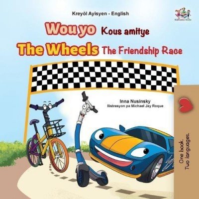 The Wheels: The Friendship Race - in Haitian Creole and English (PB)