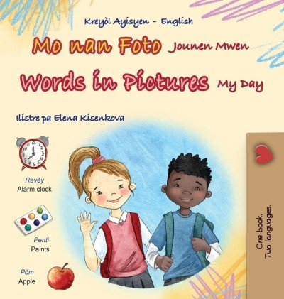 Words in Pictures - My Day - in Haitian Creole and English (HC)
