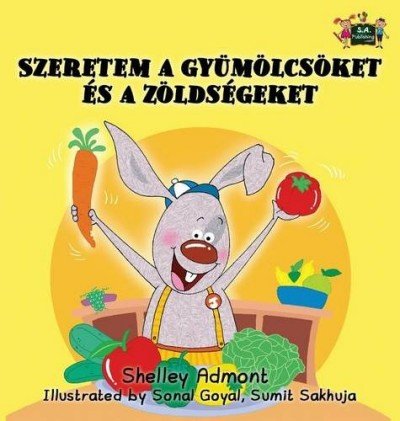 I Love to Eat Fruits and Vegetables - in Hungarian only (HC)