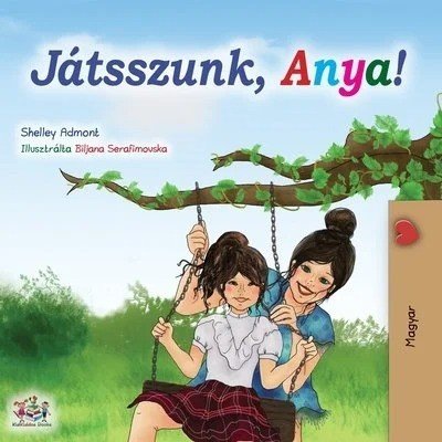 Lets Play, Mom!  -  in Hungarian only   (PB)