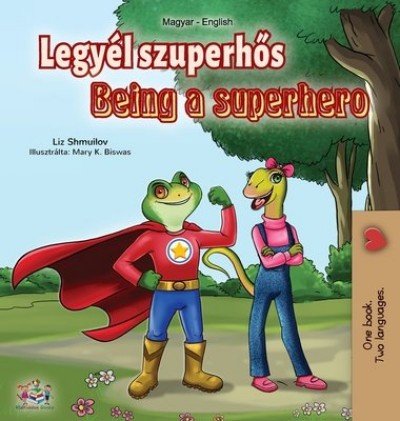 Being a Superhero  -  in Hungarian and English   (HC)