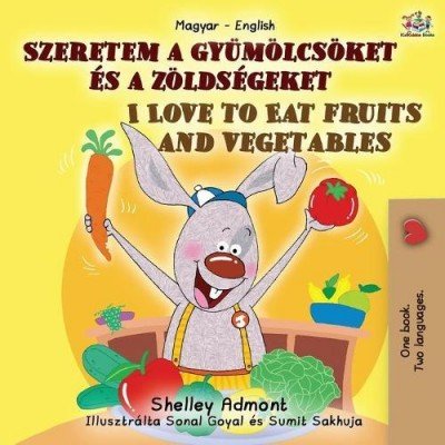 I Love to Eat Fruits and Vegetables - in Hungarian and English (PB)