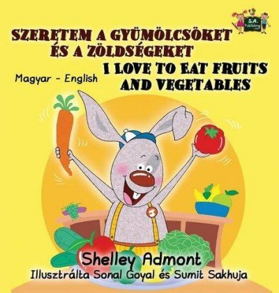 I Love to Eat Fruits and Vegetables - in Hungarian and English (HC)