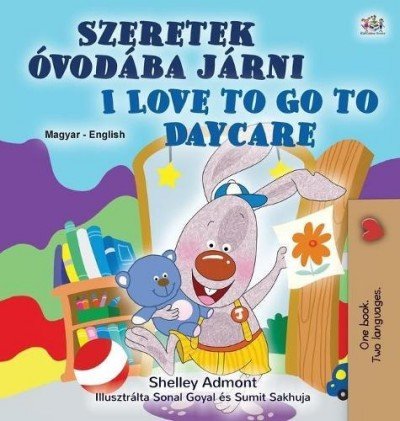 I Love to Go to Daycare  -  in Hungarian and English   (HC)