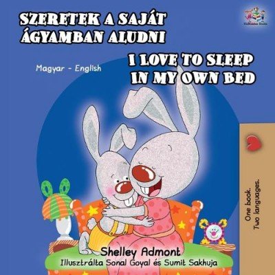 I Love to Sleep in My Own Bed - in Hungarian and English (PB)
