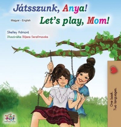 Lets Play, Mom!  -  in Hungarian and English   (HC)