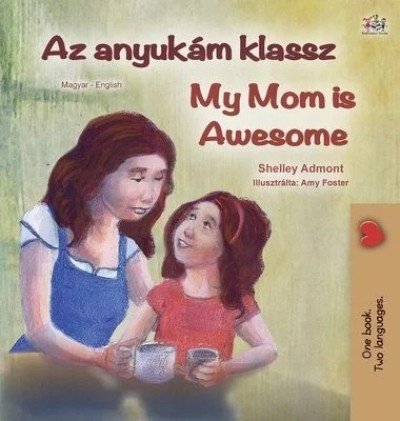 My Mom is Awesome - in Hungarian and English (HC)
