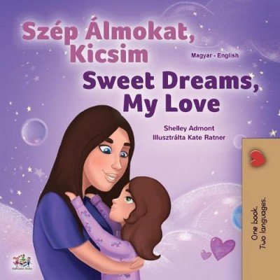 Sweet Dreams, My Love  -  in Hungarian and English   (PB)