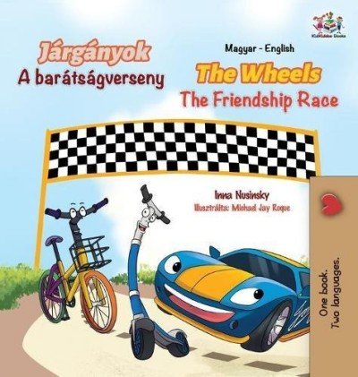 The Wheels: The Friendship Race - in Hungarian and English (HC)