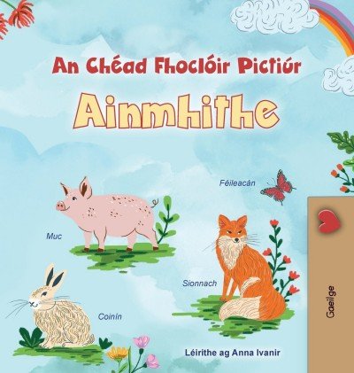 First Picture Dictionary - Animals - in Irish only (HC)