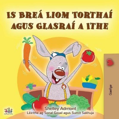 I Love to Eat Fruits and Vegetables - in Irish only (PB)