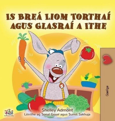 I Love to Eat Fruits and Vegetables - in Irish only (HC)
