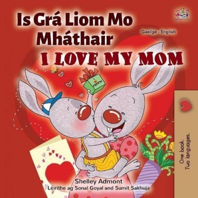 I Love My Mom - in Irish and English (PB)