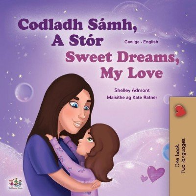 Sweet Dreams, My Love  -  in Irish and English   (PB)