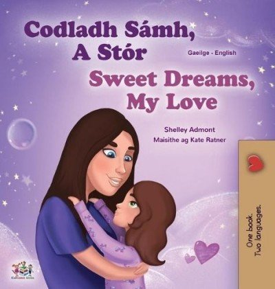 Sweet Dreams, My Love  -  in Irish and English   (HC)