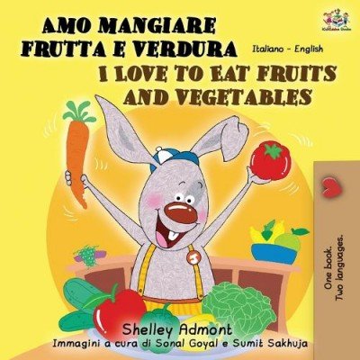I Love to Eat Fruits and Vegetables - in Italian and English (PB)