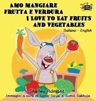 I Love to Eat Fruits and Vegetables - in Italian and English (HC)