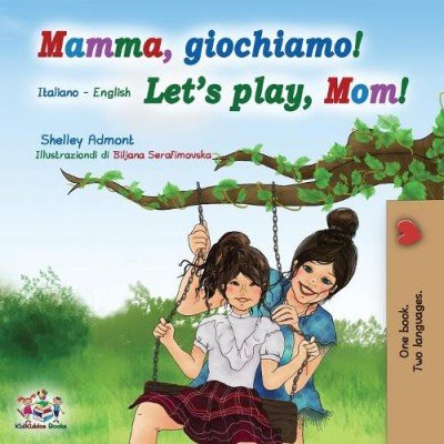 Lets Play, Mom!  -  in Italian and English   (PB)