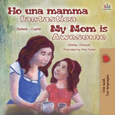My Mom is Awesome  -  in Italian and English   (PB)