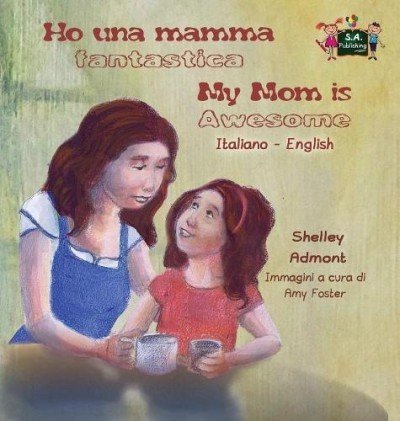 My Mom is Awesome  -  in Italian and English   (HC)