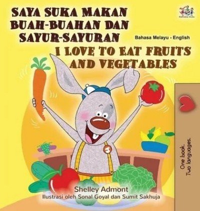 I Love to Eat Fruits and Vegetables - in Malay and English (HC)