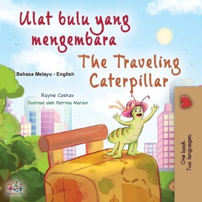 The traveling Caterpillar  -  in Malay and English   (PB)