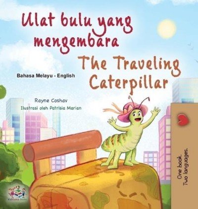 The traveling Caterpillar  -  in Malay and English   (HC)
