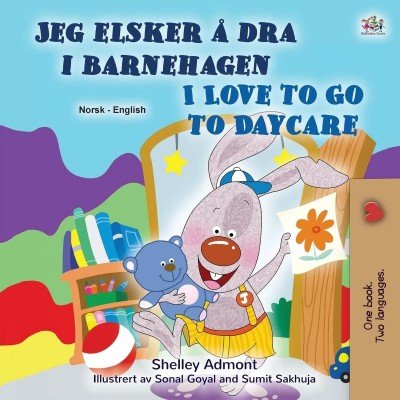 I Love to Go to Daycare - in Norwegian and English (PB)